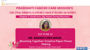 Ms. Anagha Chiplunkar – Pink Ribbon Support Group Webinar, Chapter 2