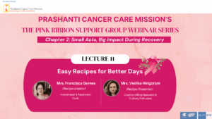 Mrs. Francisca Gomes, Mrs. Vedika Hingorani – Pink Ribbon Support Group Webinar, Chapter 2